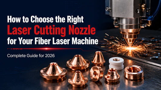 How to Choose the Right Laser Cutting Nozzle for Your Fiber Laser Machine